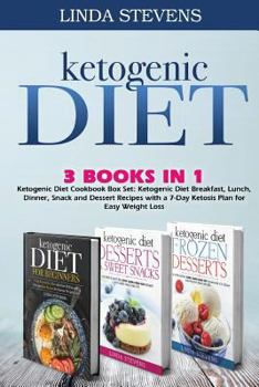 Ketogenic Diet Cookbook: Ketogenic Diet Breakfast, Lunch, Dinner, Snack and Dessert Recipes with a 7-Day Ketosis Plan for Easy Weight Loss