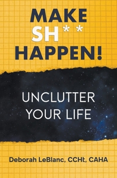 Paperback Make Sh** Happen! Unclutter Your Life Book