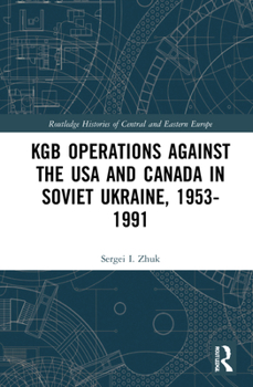 Hardcover KGB Operations against the USA and Canada in Soviet Ukraine, 1953-1991 Book