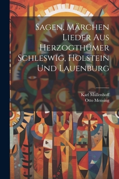 Paperback Sagen, Märchen Lieder aus Herzogthümer Schleswig, holstein und Lauenburg [German] Book