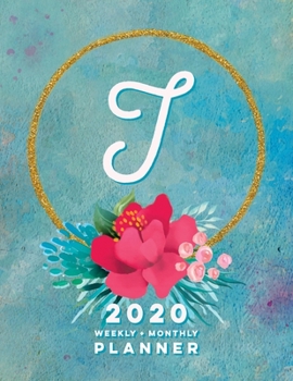 T: 2020 Weekly + Monthly Planner: Monogram Letter T Jan 2020 to Dec 2020 Weekly Planner with Initial T with Habit Trackers, Calendar Views & Lined ... Cover (Monogrammed 2020 Day Planner Letter T)