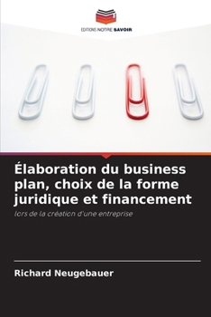 Paperback Élaboration du business plan, choix de la forme juridique et financement [French] Book