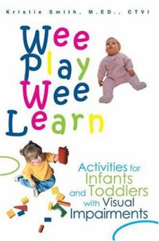 Paperback Wee Play Wee Learn: Activities for Infants and Toddlers with Visual Impairments Book