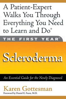 Paperback The First Year: Scleroderma: An Essential Guide for the Newly Diagnosed Book
