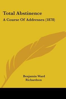 Paperback Total Abstinence: A Course Of Addresses (1878) Book