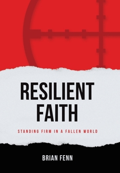 Hardcover Resilient Faith: Standing Firm in a Fallen World Book
