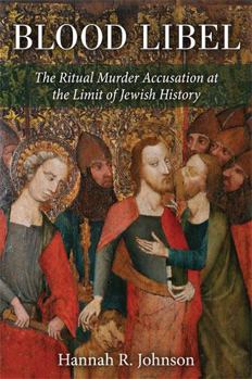 Hardcover Blood Libel: The Ritual Murder Accusation at the Limit of Jewish History Book