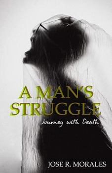 Paperback A Man's Struggle: Journey with Death Book