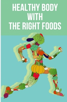 Paperback Healthy Body with The Right Foods Book