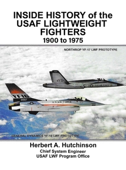 Inside History of the USAF Lightweight Fighters, 1900 to 1975