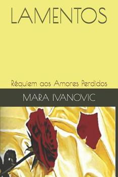 Paperback Lamentos: Réquiem Aos Amores Perdidos [Portuguese] Book