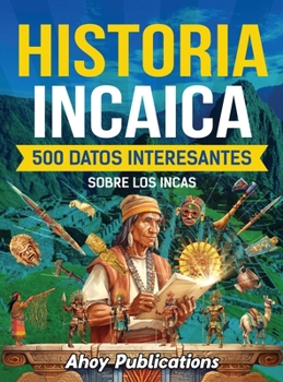Hardcover Historia incaica: 500 datos interesantes sobre los incas [Spanish] Book