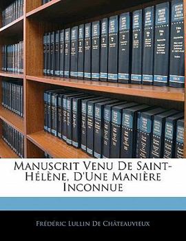 Paperback Manuscrit Venu De Saint-Hélène, D'Une Manière Inconnue [French] Book