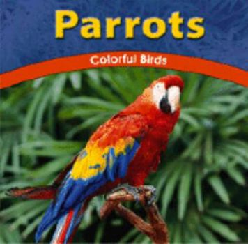 Parrots: Colorful Birds (Wild World of Animals) - Book  of the Wild World of Animals