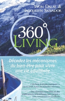 360 Living: D�codez les m�canismes du bien-�tre pour vivre une vie �quilibr�e