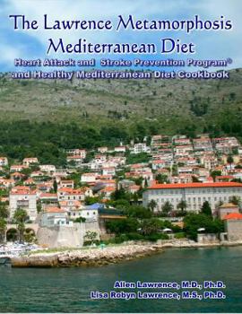 Paperback The Lawrence Metamorphosis Mediterranean Diet Heart Attack and Stroke Prevention Program(c) And Healthy Mediterranean Diet Cookbook Book