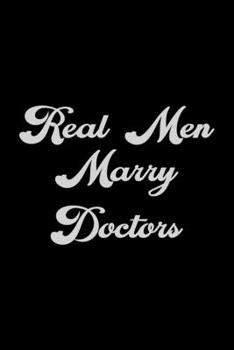 Paperback Real Men Marry Doctor: This is the doctor's book to write down the patient's activity. Book