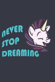 Paperback Unicorn Journal - Never Stop Dreaming: Prove Belief on Dreams Grabbing This Inspirational Notebook: Lined Notebook / Journal Gift, 120 Pages, 6x9, Sof Book