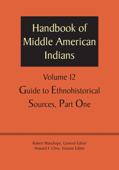 Paperback Handbook of Middle American Indians, Volume 12: Guide to Ethnohistorical Sources, Part One Book