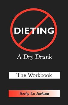 Paperback Dieting: A Dry Drunk: The Workbook Book