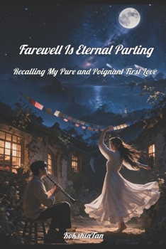 Farewell Is Eternal Parting: Recalling My Pure and Poignant First Love