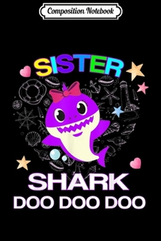 Composition Notebook: Sister Shark Sister Shark Doo Doo  Journal/Notebook Blank Lined Ruled 6x9 100 Pages