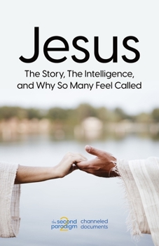 Paperback Jesus: The Story, The Intelligence, and Why So Many Feel Called Book