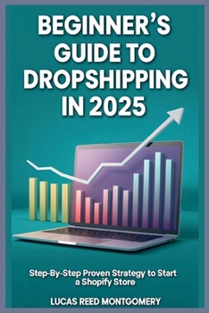 Paperback Beginner's Guide to Dropshipping in 2025: Step-by-Step Proven Strategy to Start a Shopify Store Book