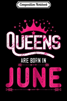 Composition Notebook: Womens Vintage Queens Are Born in June Birthday Gift  Journal/Notebook Blank Lined Ruled 6x9 100 Pages