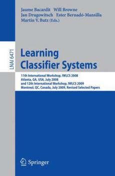 Paperback Learning Classifier Systems: 11th International Workshop, Iwlcs 2008, Atlanta, Ga, Usa, July 13, 2008, and 12th International Workshop, Iwlcs 2009, Mo Book