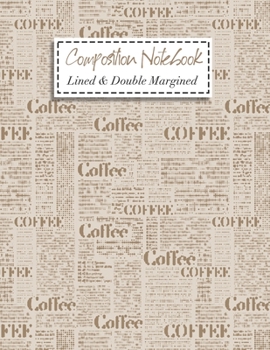 Composition Notebook: Lined & Double Margined Exercise Book | School & College Journal | Coffee