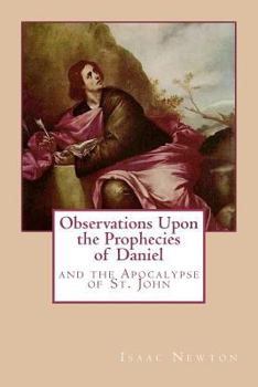 Observations upon the prophecies of Daniel, and the Apocalypse of St. John
