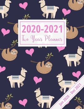 2020-2021 Two Year Planner: Cute Sloth & Llama Planner: Schedules & Appointments Organizer With Year At A Glance & Notes Pages