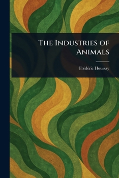 Paperback The Industries of Animals Book