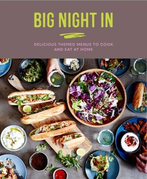 Hardcover Big Night in: Delicious Themed Menus to Cook & Eat at Home Book
