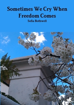 Paperback Sometimes We Cry When Freedom Comes Book