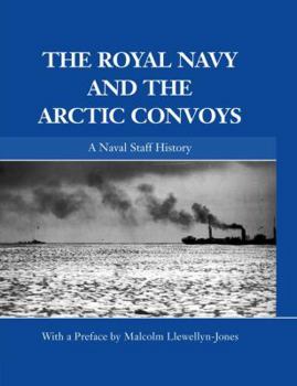Paperback The Royal Navy and the Arctic Convoys: A Naval Staff History Book