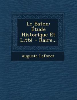 Paperback Le Baton: Étude Historique Et Litté - Raire... [French] Book