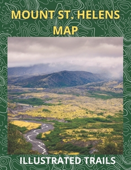 Paperback Mount St. Helens Map & Illustratred Trail: Guide to Hiking, Camping and Exploring Mount St. Helens Book