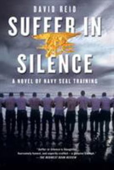 Paperback Suffer in Silence: A Novel of Navy Seal Training Book