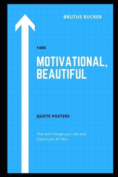 Paperback 1400 Motivational, Beautiful Quote Posters that will Change your Life and Inspire you all Year Book