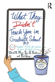 Paperback What They Didn't Teach You in Graduate School 3.0: 360 Helpful Hints for Success in Your Academic Career Book