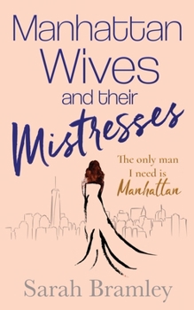 Paperback Manhattan Wives and their Mistresses: The only man I need is Manhattan Book