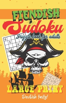 Paperback Fiendish Sudoku - Puzzle Book for Adults - Large Print - Devilish tasty!: Sudoku Book with One Puzzle Per Page - 101 Puzzles - Fiendish - Volume 6 - 5 Book