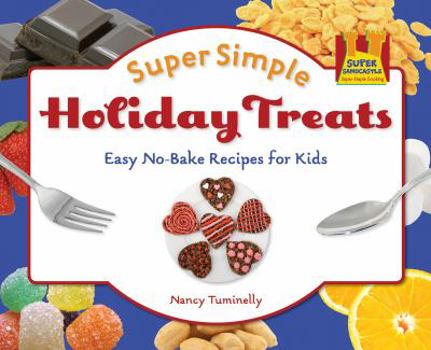 Library Binding Super Simple Holiday Treats: Easy No-Bake Recipes for Kids: Easy No-Bake Recipes for Kids Book