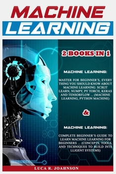 Paperback Mасhinе Lеаrning 2 BOOKS IN 1: Mаѕtеr fоr Bеginnеr'ѕ, Everything Yоu Sh& Book