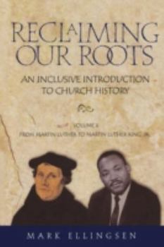 Paperback Reclaiming Our Roots -- Volume 2: Martin Luther to Martin Luther King Book