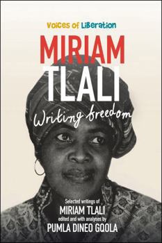 Paperback Miriam Tlali: Writing Freedom (Voices of Liberation) Book