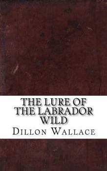 The Lure of the Labrador Wild