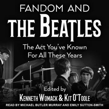 MP3 CD Fandom and the Beatles: The ACT You've Known for All These Years Book